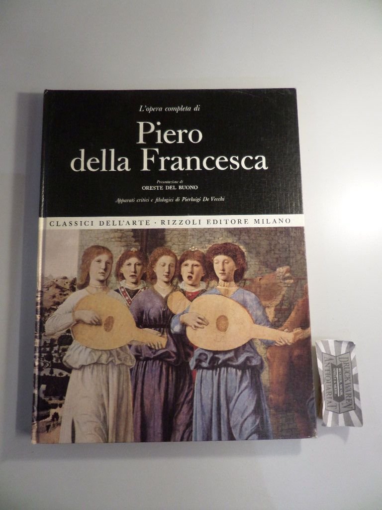 L’opera completa di PIERO DELLA FRANCESCA. Presentazione di Oreste Del Buono. (Classici dell’Arte. 9.)