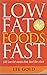 Low Fat Foods Fast; 100 Low...