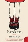 By Daniel Clay Broken: A Novel [Paperback]
