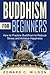 Buddhism for Beginners: How to Practice Buddhism to Reduce Stress and Achieve Happiness by Edward C. Wilson (2016-10-08)