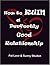 How to Ruin A Perfectly Good Relationship by Patricia Love (2003-03-18)