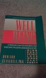 Well Being: A Personal Plan for Exploring and Enriching the Seven Dimensions of Life : Mind, Body, Spirit, Love Work, Play,the World