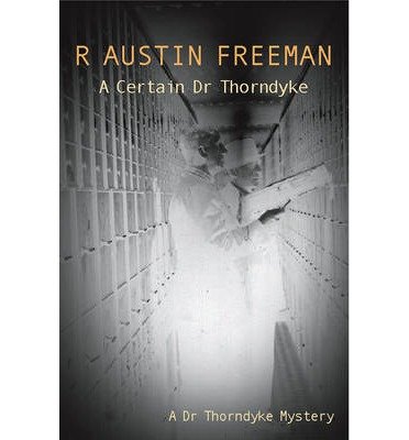 [(A Certain Dr Thorndyke)] [by: R. Austin Freeman]