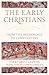 The Early Christians: From the Beginnings to Constantine (Classical Scholarship in Translation)