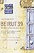 Beirut39: New Writing from the Arab World by Samuel Shimon (Editor), Hanan al-Shaykh (Introduction) (15-Mar-2012) Paperback