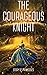 The Courageous Knight: the ...
