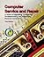Computer Service & Repair- A Guide to Upgrading, Configuring, Troubleshooting, & Networking Personal Computers 3rd EDITION