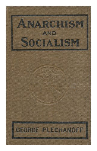 Anarchism and Socialism / by George Plechanoff; /translated with the Permission of the Author by Eleanor Marx Aveling (Hardcover)