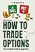 How to Trade Options by Tim Morris
