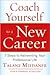 Coach Yourself to a New Career 1st (first) edition Text Only