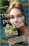 The Princess and the Frog: A princess turned into a frog seeks the help of a prince to break the curse and return to human form. write stort story in chapter vice