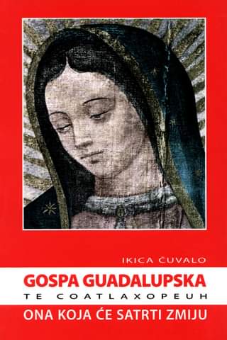 Gospa Guadalupska - Te coatlaxopeuh (ona koja će satrti zmiju)