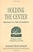 Holding the Center: Sanctuary in a Time of Confusion by Richard Strozzi-Heckler (1997-03-17)