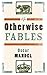 Otherwise Fables( Gobble-Up Stories/Chi-Po and the Sorcerer/The History of Sigismund Prince of Poland)[OTHERWISE FABLES][Paperback]
