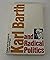 Karl Barth and radical politics