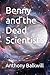 Benny and the Dead Scientists