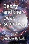 Benny and the Dead Scientists