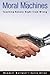 Moral Machines: Teaching Robots Right from Wrong by Wendell Wallach (2008-11-19)