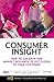 [(Consumer Insight: How to Use Data and Market Research to Get Closer to Your Customer )] [Author: Merlin Stone] [Dec-2004]