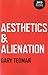 Aesthetics & Alienation by Gary Tedman (2012-06-16)