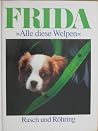 Frida. Alle diese Welpen Frida. Alle diese Welpen