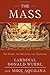 The Mass: The Glory, the Mystery, the Tradition by Cardinal Donald Wuerl (February 01,2011)