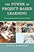 The Power of Project-Based Learning: Helping Students Develop Important Life Skills by Scott D. Wurdinger (2016-07-18)