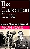 The Californian Curse: Charlie Chan in Hollywood (The New Charlie Chan Canon Book 2)