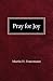 Pray For Joy Paperback January 1, 1970