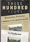 These Hundred Years: A Chronicle of the Twentieth Century as Recorded in the Pages of The Youngstown Vindicator