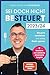 Sei doch nicht besteuert: Mit Steuerfabi die Welt der Steuern verstehen und richtig Geld sparen | Erweiterte und vollständig aktualisierte Ausgabe | Für die Steuererklärung 2023 (German Edition)