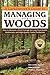 A Landowner's Guide to Managing Your Woods: How to Maintain a Small Acreage for Long-Term Health, Biodiversity, and High-Quality Timber Production by Anne Larkin Hansen (2011-09-01)