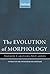 The Evolution of Morphology (Oxford Studies in the Evolution ... by Andrew Carstairs-McCarthy