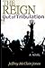 The REIGN: Out of Tribulation by Jeffrey McClain Jones (2013-03-02)