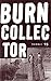 Burn Collector by Al Burian (2011-06-01)
