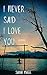 I Never Said I Love You by Sarah  Magee