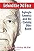 Behind the Old Face: Aging in America and the Coming Elder Boom by Angil Tarach-Ritchey (2012-11-12)