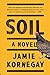 Soil: A Novel by Jamie Kornegay (2016-03-22)