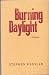 Burning Daylight by Stephen Kessler