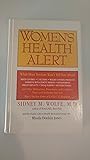 Women's Health Alert: What Most Doctors Won't Tell You About Birth Control, C-Sections, Weight Control Products, Hormone Replacement Therapy, Osteop Women's Health Alert: What Most Doctors Won't Tell You About Birth Control, C-Sections, Weight Control Products, Hormone Replacement Therapy, Osteop