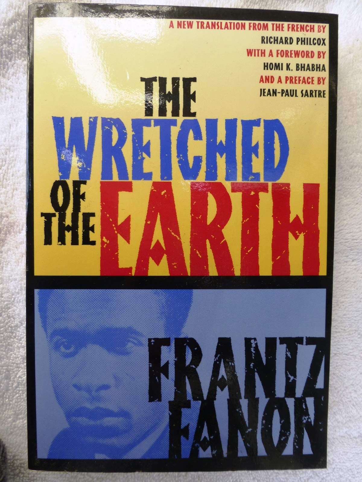THE WRETCHED OF THE EARTH Preface by Jean-Paul Sartre Translated by Constance Farrington