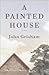 A Painted House 1st (first) edition Text Only by John Grisham