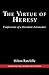 [(The Virtue of Heresy: Confessions of a Dissident Astronomer, Second Edition, Revised and Updated)] [Author: Hilton Ratcliffe] published on (July, 2008)