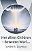 Her Alien Children - Betwee...