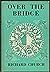 OVER THE BRIDGE: AN ESSAY IN AUTOBIOGRAPHY.