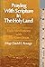 Praying with Scripture in the Holy Land : Daily Meditations with the Risen Jesus