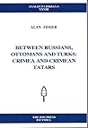 Between Russians, Ottomans and Turks: Crimea and Crimean Tatars (Analecta Isisiana)