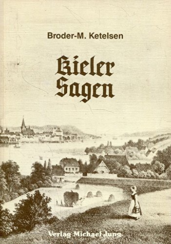 Kieler Sagen: Sagen Und Geschichten Aus Kiel Und Umgebung (Perfect Paperback)