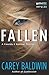 [(Fallen : A Cassidy andamp; Spenser Thriller)] [By (author) Carey Baldwin] published on (July, 2015)