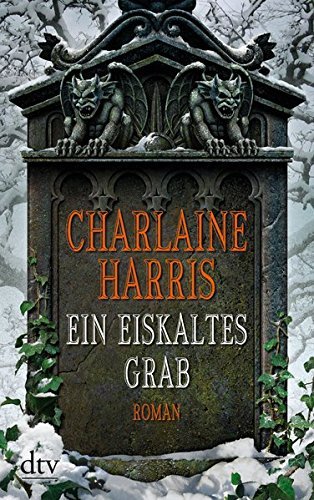 Ein eiskaltes Grab: Roman by Charlaine Harris